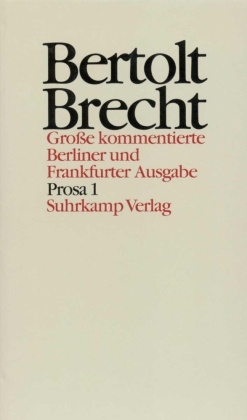 Werke, Große kommentierte Berliner und Frankfurter Ausgabe: Prosa - Tl.1