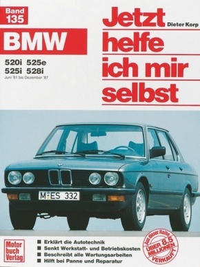 Jetzt helfe ich mir selbst: BMW 520i, 525e, 525i, 528i