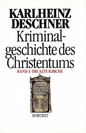 Kriminalgeschichte des Christentums: Die Alte Kirche