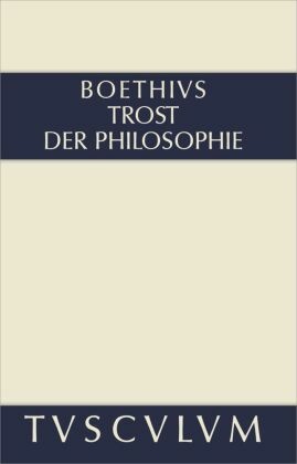 Trost der Philosophie. Consolatio philosophiae