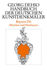 Georg Dehio: Dehio - Handbuch der deutschen Kunstdenkmäler: Dehio - Handbuch der deutschen Kunstdenkmäler / Bayern Bd. 4 - Tl.4