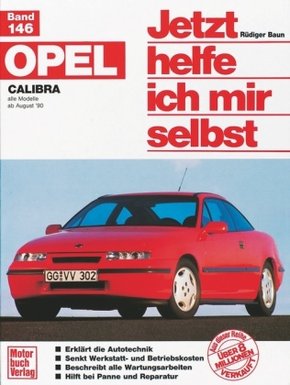 Jetzt helfe ich mir selbst: Opel Calibra alle Modelle (ab August 90)