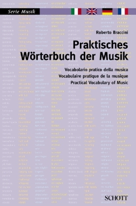 Praktisches Wörterbuch der Musik. Vocabolario pratico della musica. Practical Vocabulary of Music. Vocabulaire pratique