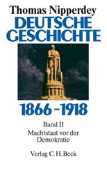 Deutsche Geschichte 1866-1918: Deutsche Geschichte 1866-1918  Bd. 2: Machtstaat vor der Demokratie