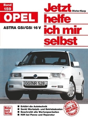 Jetzt helfe ich mir selbst: Opel Astra   GSi/GSi 16V