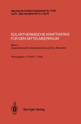 Solarthermische Kraftwerke für den Mittelmeerraum: Gesamtübersicht, Marktpotential und CO2-Reduktion; Bd.1