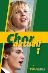 Chor aktuell. Ein Chorbuch für Gymnasien / Chor aktuell 1 - Bd.1