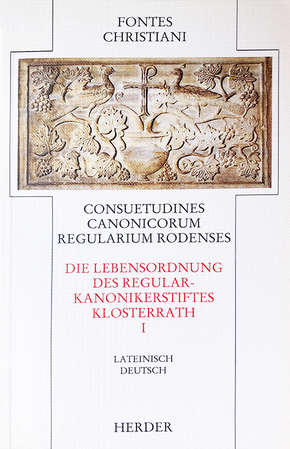 Fontes Christiani, 1. Folge: Fontes Christiani 1. Folge. Consuetudines canonicorum regularium Rodenses - Tl.1