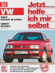 Jetzt helfe ich mir selbst: VW Golf GTI, GTI 16V, VR6, VW Vento GT, VR6 (ab Januar '92)