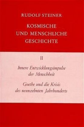 Kosmische und menschliche Geschichte: Innere Entwicklungsimpulse der Menschheit, Goethe und die Krisis des neunzehnten Jahrhunderts