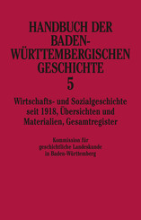 Handbuch der Baden-Württembergischen Geschichte / Wirtschafts- und Sozialgeschichte seit 1918 (Handbuch der Baden-Württe