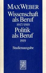 Max Weber Gesamtausgabe. Studienausgabe / Schriften und Reden / Wissenschaft als Beruf 1917/1919. Politik als Beruf 1919 - Politik als Beruf (1919)