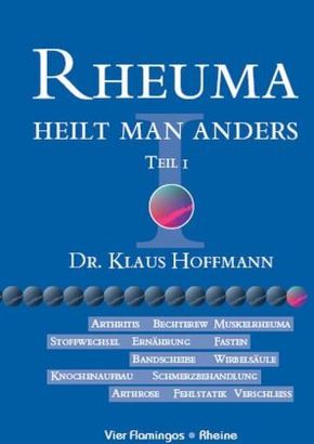 Rheuma heilt man anders, Teil I - Tl.1