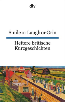 Smile or Laugh or Grin. Heitere britische Kurzgeschichten