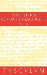 Titus Livius: Römische Geschichte: Buch 7-10. Inhaltsangaben und Fragmente von Buch 11-20. Ab urbe condita - Bd.3