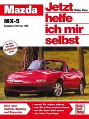 Jetzt helfe ich mir selbst: Mazda MX-5 (Baujahre 1989 bis 1998)
