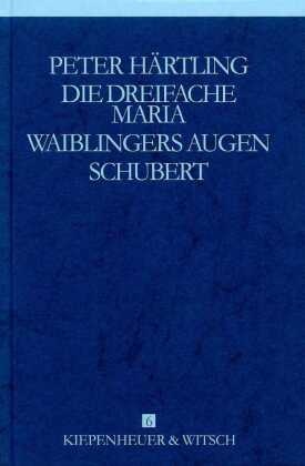 Gesammelte Werke, 9 Bde.: Die dreifache Maria; Waiblingers Augen; Schubert; Bd.6