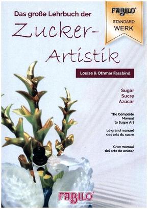 Zuckerartistik: Das große Lehrbuch der Zuckerartistik