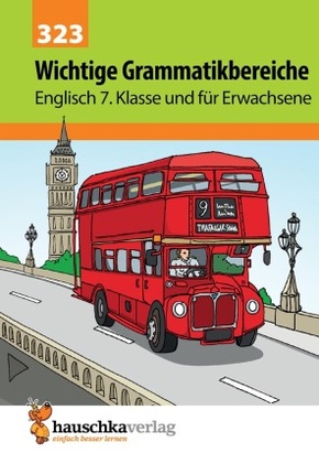 Englisch, Wichtige Grammatikbereiche: Wichtige Grammatikbereiche. Englisch 7. Klasse und für Erwachsene, A5-Heft