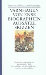 Werke: Biographien, Aufsätze, Skizzen und Fragmente