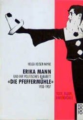 Erika Mann und ihr politisches Kabarett "Die Pfeffermühle" 1933-1937
