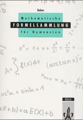 Mathematische Formelsammlung für Gymnasien für Sekundarstufe I und II mit erweiterter Matrizenrechnung