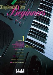 Keyboard for Beginners. Die moderne Schule für alle Tasteninstrumente... / Keyboard for Beginners. Die moderne Schule fü - Bd.1