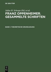 Franz Oppenheimer. Gesammelte Schriften: Theoretische Grundlegung