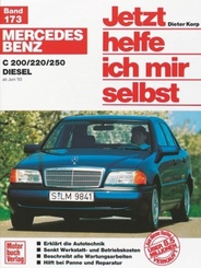Jetzt helfe ich mir selbst: Mercedes-Benz C 200/220/250 Diesel (ab Juni '93)
