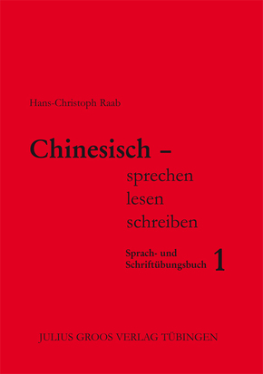 Chinesisch - sprechen, lesen, schreiben 1 Sprach- und Schriftübungsbuch