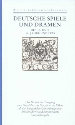 Bibliothek der Frühen Neuzeit, Erste Abteilung, 12 Bde.: Deutsche Spiele und Dramen des 15. und 16. Jahrhunderts