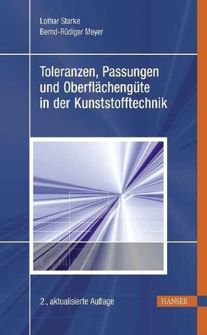 Toleranzen, Passungen und Oberflächengüte in der Kunststofftechnik