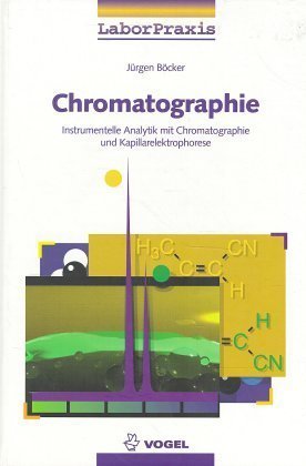 Chromatographie: Instrumentelle Analytik mit Chromatographie und Kapillarelektrophorese