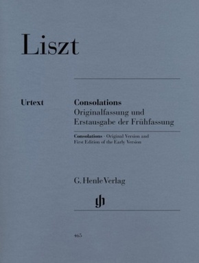 Franz Liszt - Consolations (mit Erstausgabe der Frühfassung)