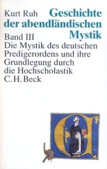 Geschichte der abendländischen Mystik  Bd. III: Die Mystik des deutschen Predigerordens und ihre Grundlegung durch die H