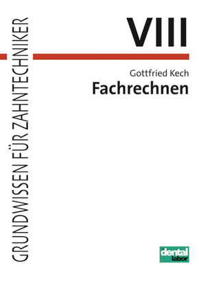 Grundwissen für Zahntechniker: Fachrechnen