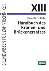 Grundwissen für Zahntechniker: Handbuch des Kronen- und Brückenersatzes