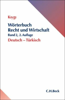 Wörterbuch Recht und Wirtschaft  Band 2: Deutsch - Türkisch. Hukuk ve Ekonomi Sözlügü, Almanca-Türkce