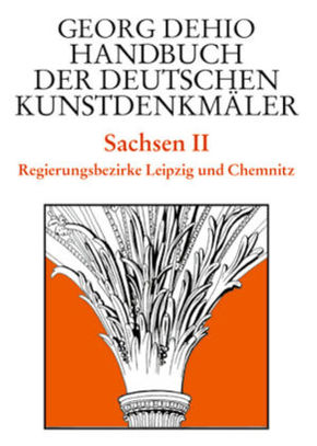 Georg Dehio: Dehio - Handbuch der deutschen Kunstdenkmäler: Dehio - Handbuch der deutschen Kunstdenkmäler / Sachsen Bd. 2 - Tl.2