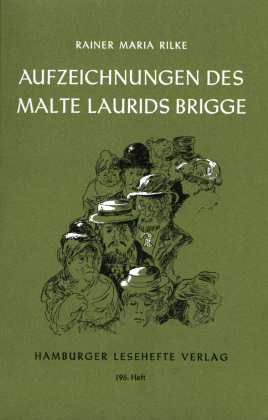 Die Aufzeichnungen des Malte Laurids Brigge. Die Weise von Liebe und Tod des Cornets Christoph Rilke. Die Weise von Lieb -