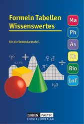 Formeln Tabellen Wissenswertes - Für die Sekundarstufe I - Mathematik - Physik - Astronomie - Chemie - Biologie - Inform