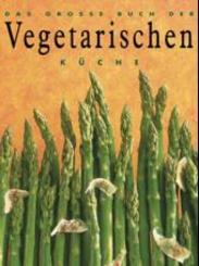 Das große Buch der Vegetarischen Küche