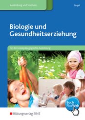 Biologie und Gesundheitserziehung für die sozialpädagogische Ausbildung