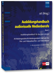 Ausbildungshandbuch audiovisuelle Medienberufe: Ausbildungshandbuch für das erste Lehrjahr; Bd.1
