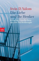 Die Liebe und ihr Henker & andere Geschichten aus der Psychotherapie