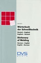 Wörterbuch Schweißtechnik - Dictionary of Welding, German-English, English-German