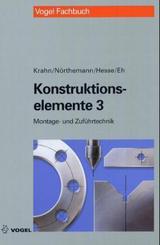 Konstruktionselemente: Beispielsammlung f&uuml;r die Montagetechnik und Zuf&uuml;hrtechnik; Tl.3