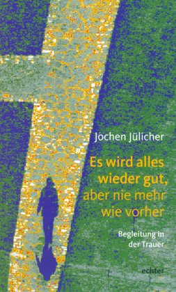 Es wird alles wieder gut, aber nie mehr wie vorher