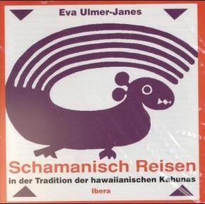Schamanisches Reisen in der Tradition der hawaiianischen Kahunas, 1 Audio-CD