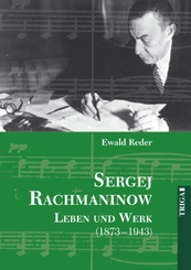 Sergej Rachmaninow, Leben und Werk 1873-1943
